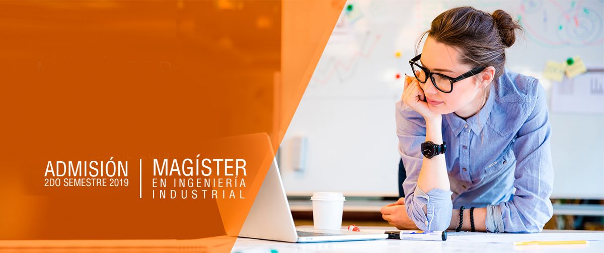 (Español) MAGISTER EN INGENIERÍA INDUSTRIAL / ADMISIÓN 2° SEMESTRE 2019