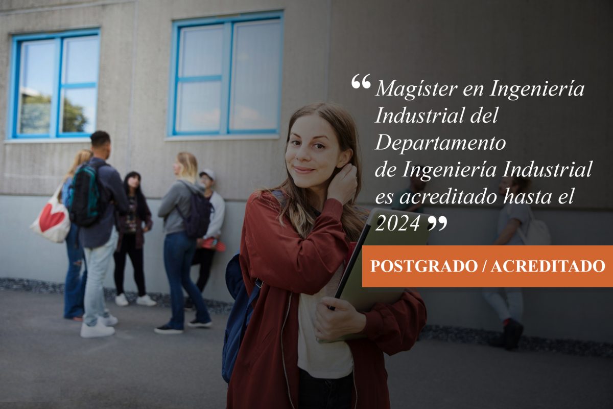 (Español) Magíster en Ingeniería Industrial del Departamento de Ingeniería Industrial es acreditado hasta el 2024.