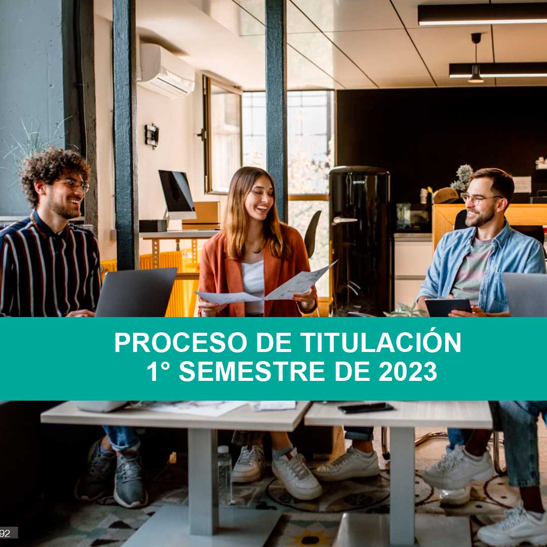 Proceso de titulación 1° semestre de 2023